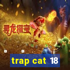 trap cat 18