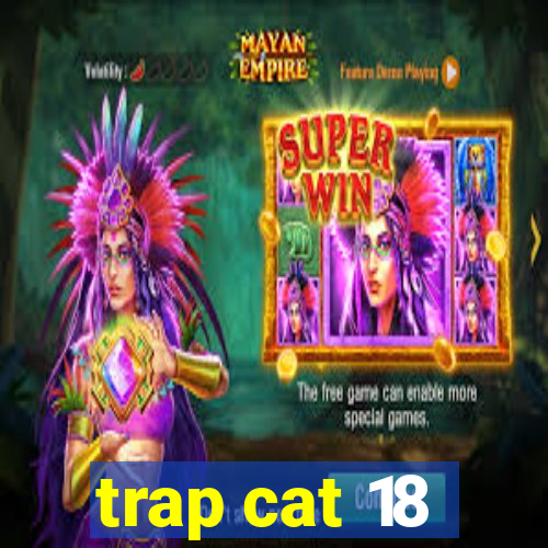 trap cat 18