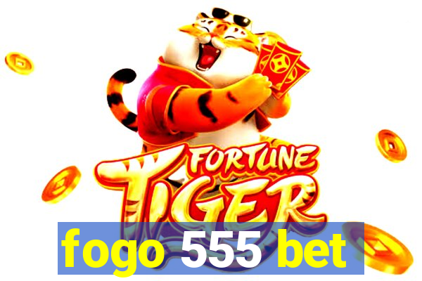 fogo 555 bet