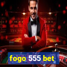 fogo 555 bet