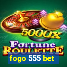 fogo 555 bet