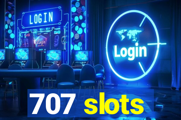 707 slots