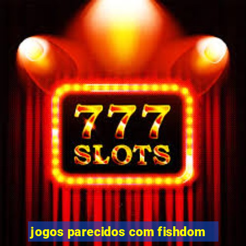 jogos parecidos com fishdom