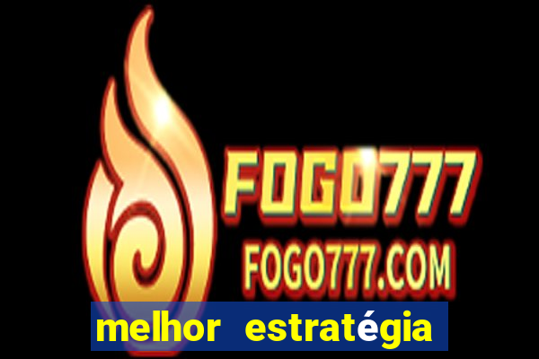 melhor estratégia fortune tiger