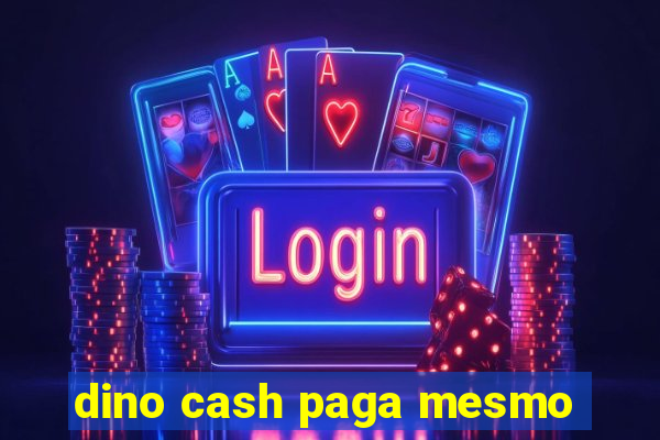 dino cash paga mesmo