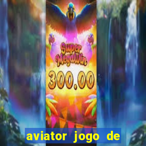 aviator jogo de aposta online