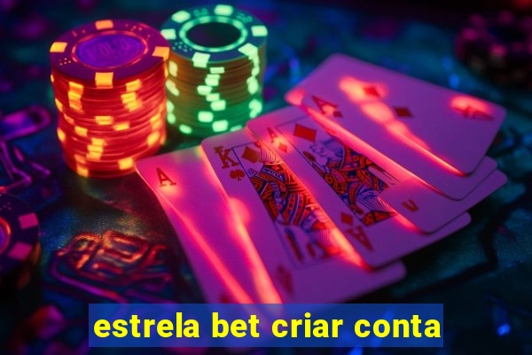 estrela bet criar conta