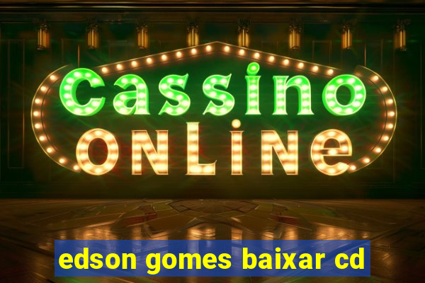 edson gomes baixar cd