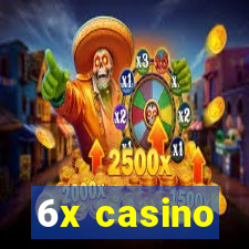 6x casino