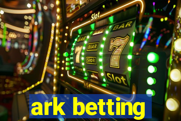 ark betting