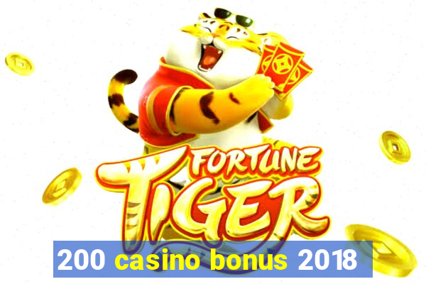 200 casino bonus 2018