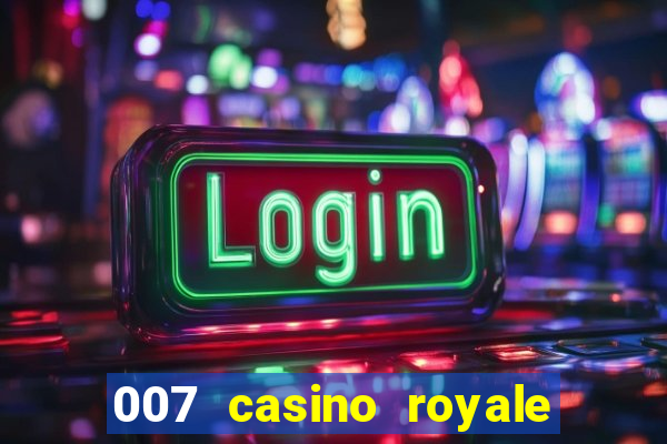 007 casino royale completo dublado