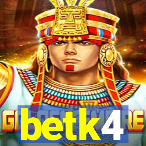 betk4