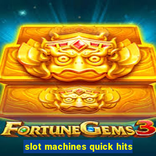 slot machines quick hits