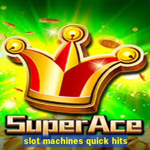 slot machines quick hits