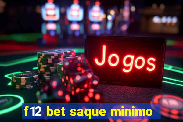 f12 bet saque minimo