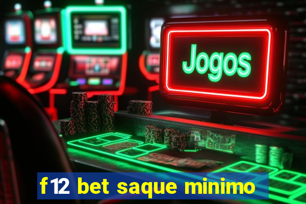 f12 bet saque minimo