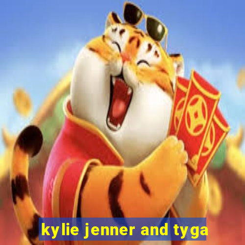 kylie jenner and tyga