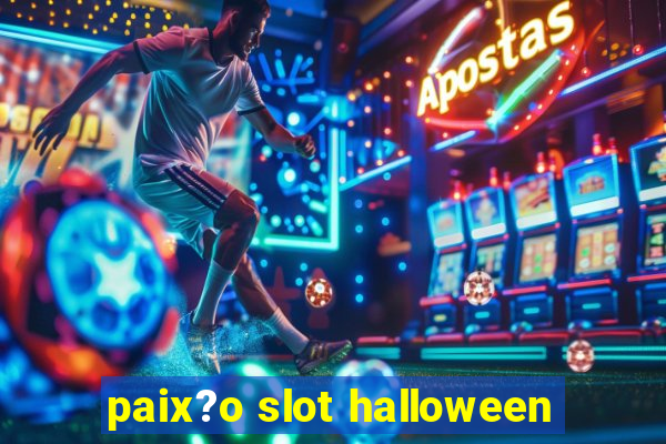 paix?o slot halloween