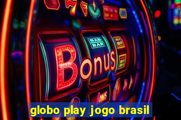 globo play jogo brasil