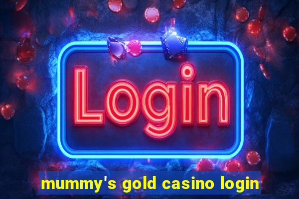 mummy's gold casino login