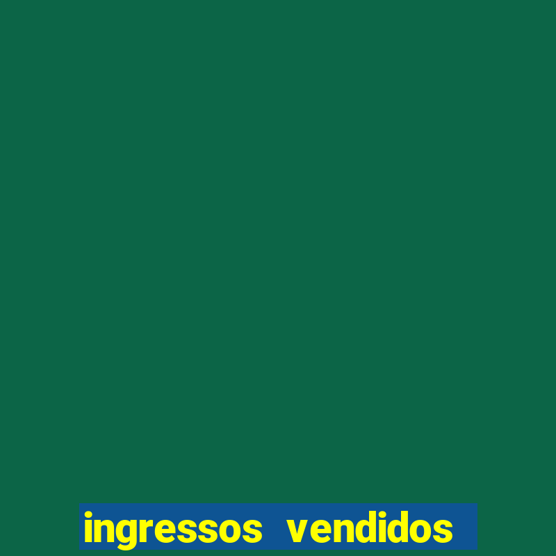 ingressos vendidos flamengo x fluminense