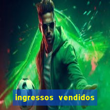 ingressos vendidos flamengo x fluminense