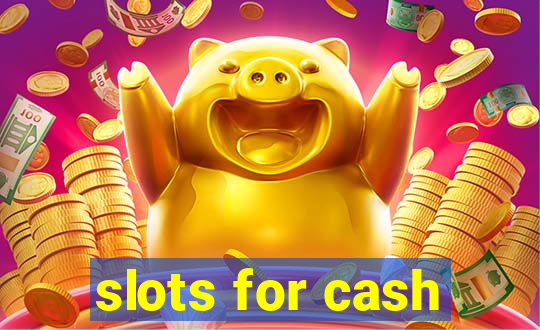 slots for cash