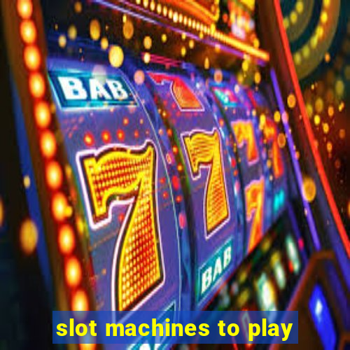 slot machines to play