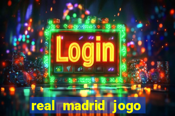 real madrid jogo ao vivo