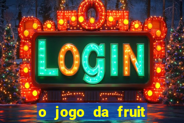 o jogo da fruit paga mesmo