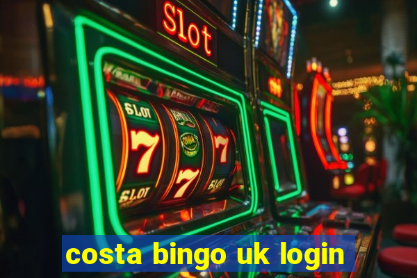 costa bingo uk login