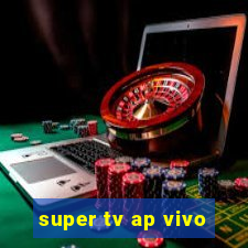 super tv ap vivo