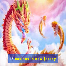 18 casinos in new jersey