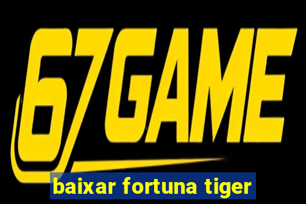 baixar fortuna tiger