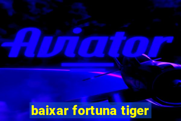 baixar fortuna tiger