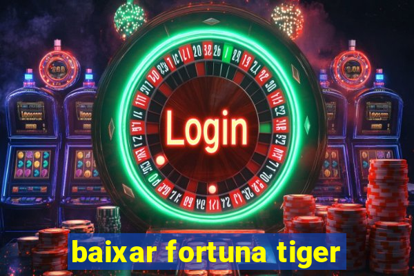 baixar fortuna tiger