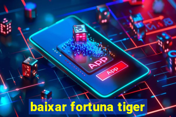 baixar fortuna tiger