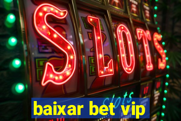 baixar bet vip