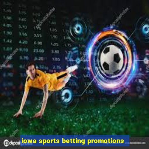 iowa sports betting promotions