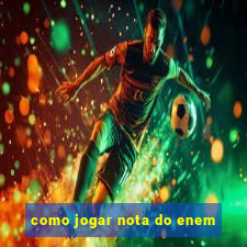 como jogar nota do enem