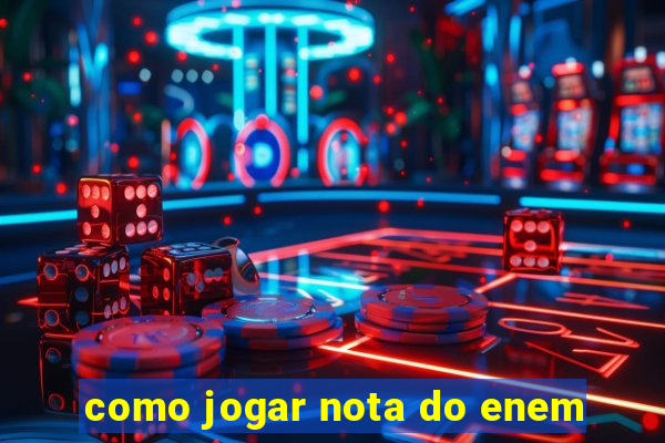 como jogar nota do enem