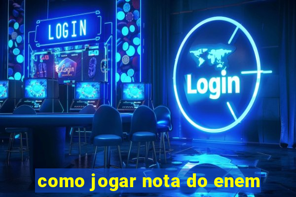 como jogar nota do enem