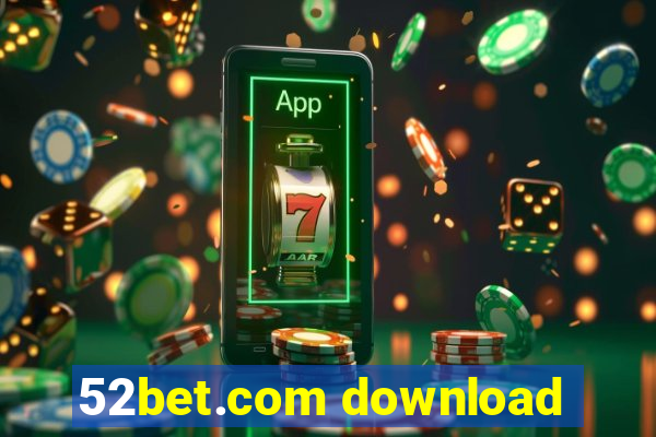 52bet.com download