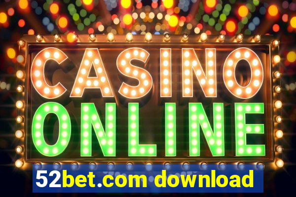 52bet.com download