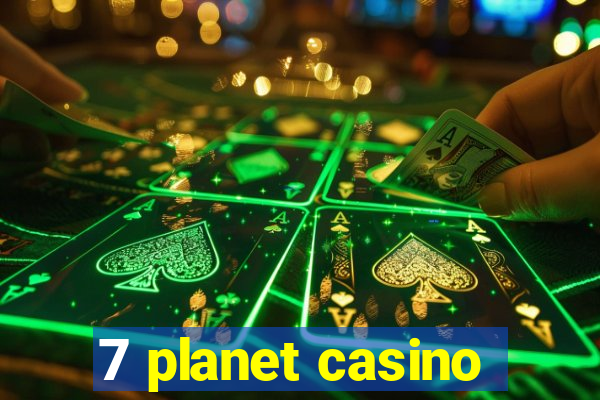 7 planet casino