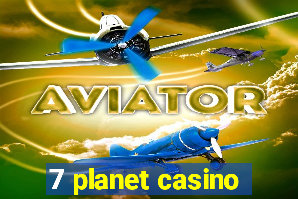 7 planet casino