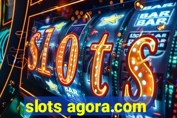 slots agora.com