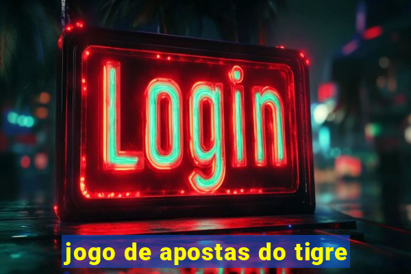 jogo de apostas do tigre