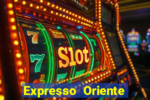 Expresso Oriente rota atual